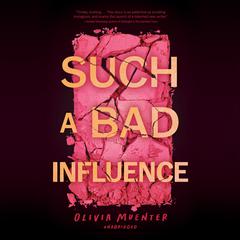 Such a Bad Influence Audiobook, by Olivia Muenter