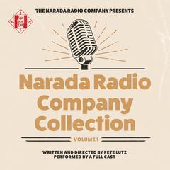 Narada Radio Company Collection: Volume 1 Audiobook, by Pete Lutz