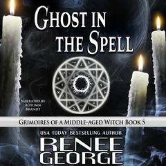 Ghost in the Spell Audiobook, by Renee George