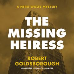 The Missing Heiress: A Nero Wolfe Mystery Audiobook, by Robert Goldsborough