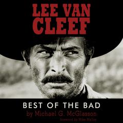 Lee Van Cleef: Best of the Bad  Audiobook, by Michael G. McGlasson