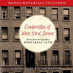 Cinderellas of West 53rd Street: Stories from the Legendary Rehearsal Club Audiobook, by TRC Charter Alums