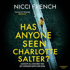 Has Anyone Seen Charlotte Salter?: The unputdownable [Erin Kelly] new thriller from the bestselling author of psychological suspense Audiobook, by Nicci French