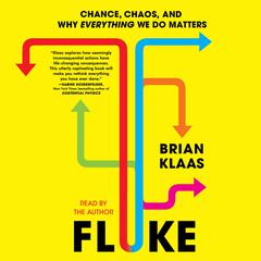 Fluke: Chance, Chaos, and Why Everything We Do Matters Audiobook, by Brian Klaas