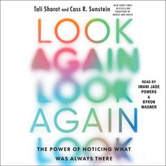 Look Again: The Power of Noticing What Was Always There Audiobook, by Tali Sharot