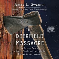 The Deerfield Massacre: A Surprise Attack, a Forced March, and the Fight for Survival in Early America Audiobook, by James L. Swanson