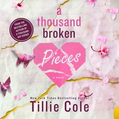 A Thousand Broken Pieces: A Novel Audiobook, by Tillie Cole