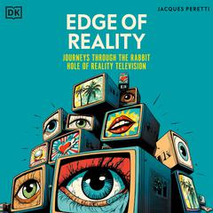Edge of Reality: Journeys Through the Rabbit Hole of Reality Television Audiobook, by Jacques Peretti