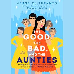 The Good, the Bad, and the Aunties Audiobook, by Jesse Q. Sutanto