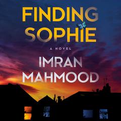 Finding Sophie: A Novel Audiobook, by Imran Mahmood