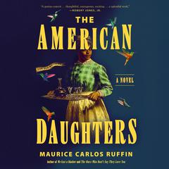 The American Daughters: A Novel Audiobook, by Maurice Carlos Ruffin