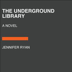 The Underground Library: A Novel Audiobook, by Jennifer Ryan