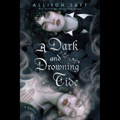 A Dark and Drowning Tide: A Novel Audibook, by Allison Saft