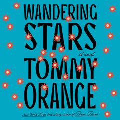 Wandering Stars: A novel Audiobook, by Tommy Orange