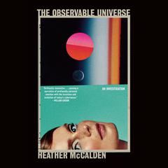 The Observable Universe: An Investigation Audiobook, by Heather McCalden