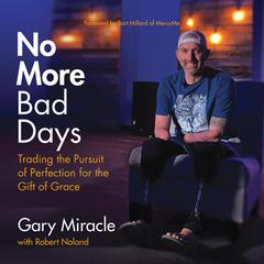 No More Bad Days Audiobook, by Gary Miracle