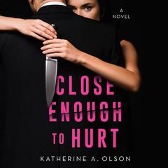 Close Enough to Hurt Audiobook, by Katherine A. Olson
