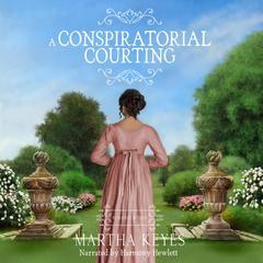 A Conspiratorial Courting Audiobook, by Martha Keyes