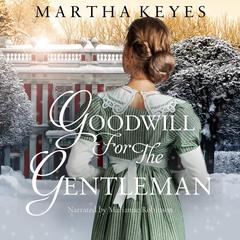 Goodwill for the Gentleman Audiobook, by Martha Keyes
