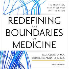 Redefining the Boundaries of Medicine: The High-Tech, High-Touch Path Into the Future Audiobook, by John D. Halamka