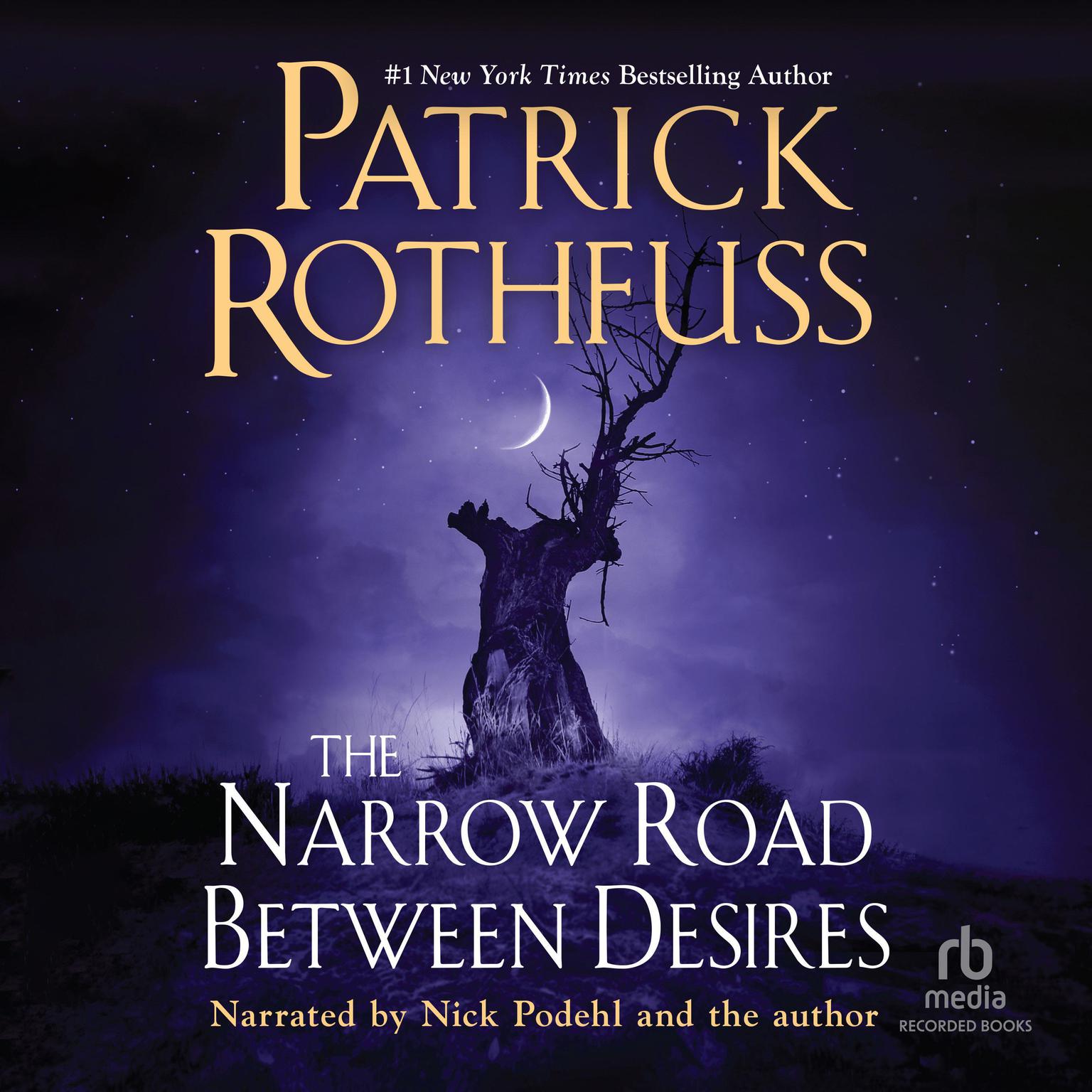 The Narrow Road between Desires Audiobook, by Patrick Rothfuss