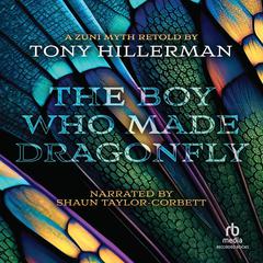 The Boy Who Made Dragonfly: A Zuni Myth Audiobook, by Tony Hillerman