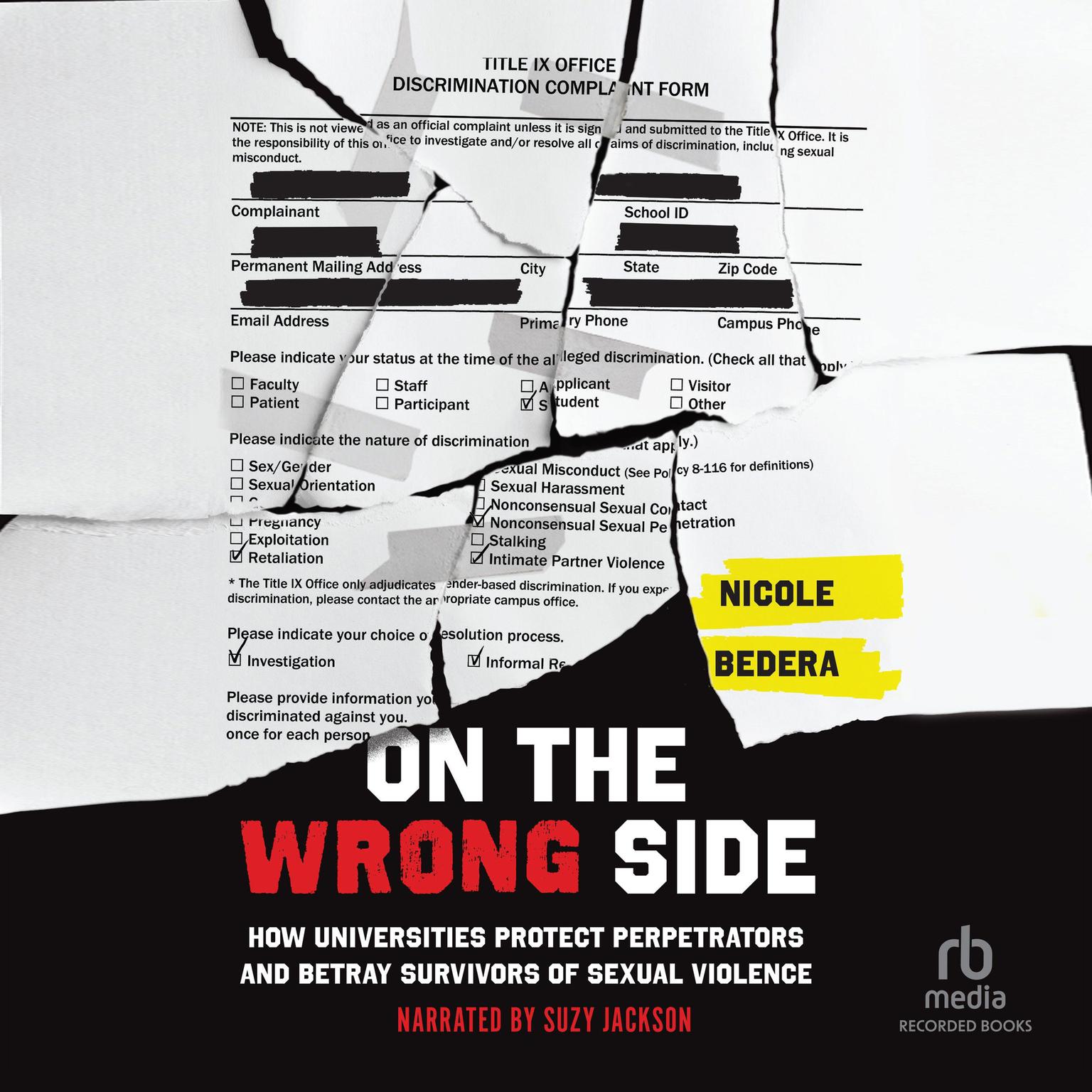 On the Wrong Side: How Universities Protect Perpetrators and Betray Survivors of Sexual Violence Audiobook, by Nicole Bedera