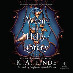 The Wren in the Holly Library Audiobook, by K. A. Linde