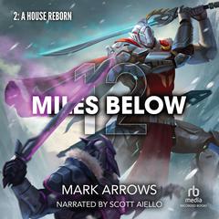 12 Miles Below II: A House Reborn: A Progression Fantasy Epic Audiobook, by Mark Arrows