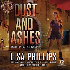 Dust and Ashes Audiobook, by Lisa Phillips