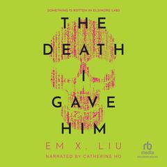 The Death I Gave Him Audiobook, by Em X. Liu