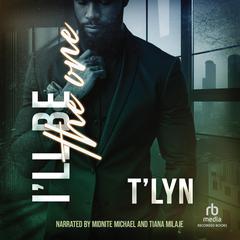 Ill Be the One Audiobook, by T'Lyn 