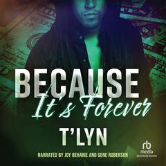 Because its Forever Audiobook, by T'Lyn 