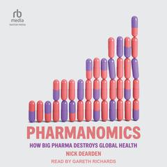 Pharmanomics: How Big Pharma Destroys Global Health Audiobook, by 
