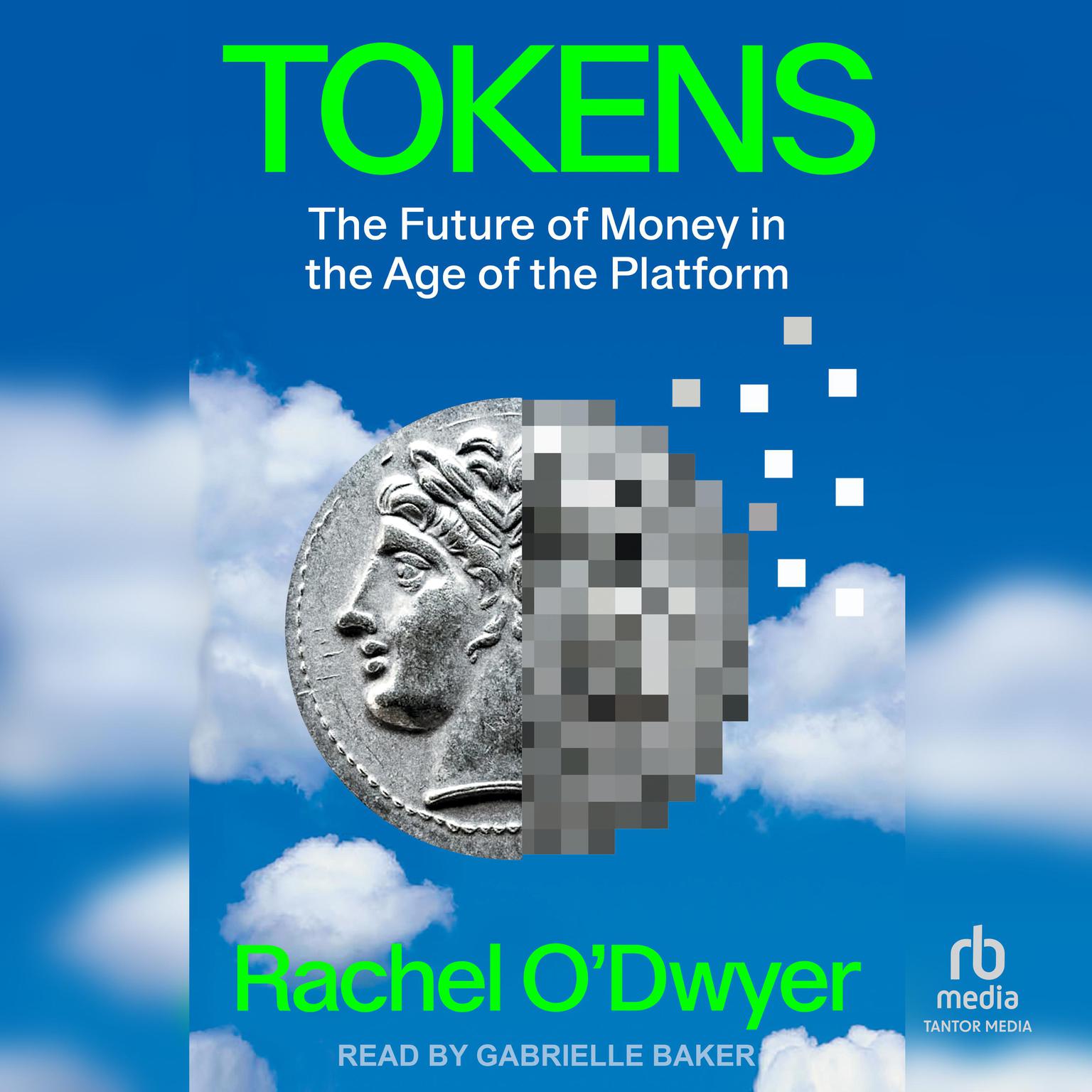 Tokens: The Future of Money in the Age of the Platform Audiobook, by Rachel O’Dwyer