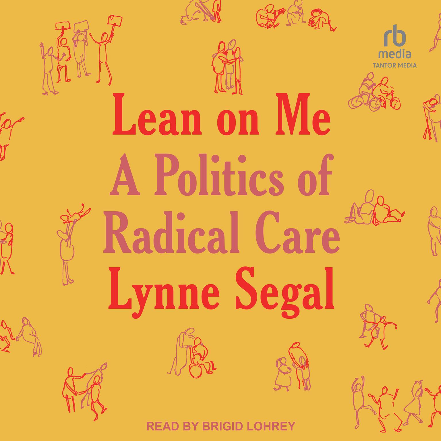 Lean on Me: A Politics of Radical Care Audiobook, by Lynne Segal