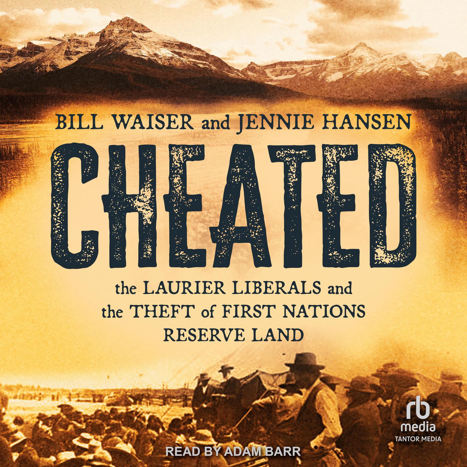 Cheated: The Laurier Liberals and the Theft of First Nations Reserve Land Audiobook, by Bill Waiser