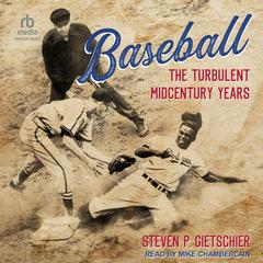 Baseball: The Turbulent Midcentury Years Audiobook, by Steven P. Gietschier