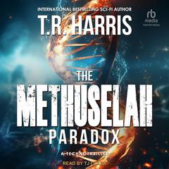 The Methuselah Paradox: A Technothriller Audiobook, by T. R. Harris