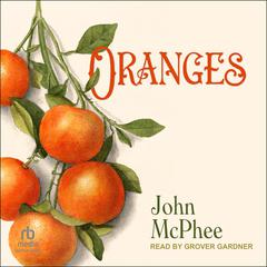 Oranges Audiobook, by John McPhee