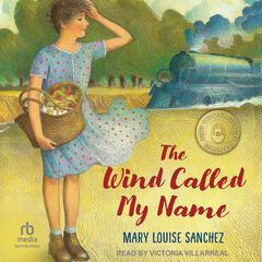 The Wind Called My Name Audiobook, by Mary Louise Sanchez