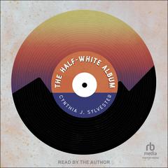 The Half-White Album Audiobook, by Cynthia J.  Sylvester
