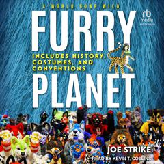 Furry Planet: A World Gone Wild: Includes History, Costumes, and Conventions Audiobook, by Joe Strike