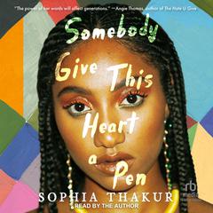 Somebody Give This Heart a Pen Audiobook, by Sophia Thakur