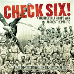 Check Six!: A Thunderbolt Pilots War Across the Pacific Audiobook, by James C. Curran
