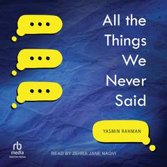 All the Things We Never Said Audiobook, by Yasmin Rahman
