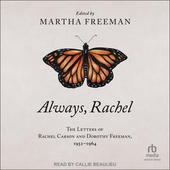 Always, Rachel: The Letters of Rachel Carson and Dorothy Freeman, 1952 - 1964 Audiobook, by Rachel Carson