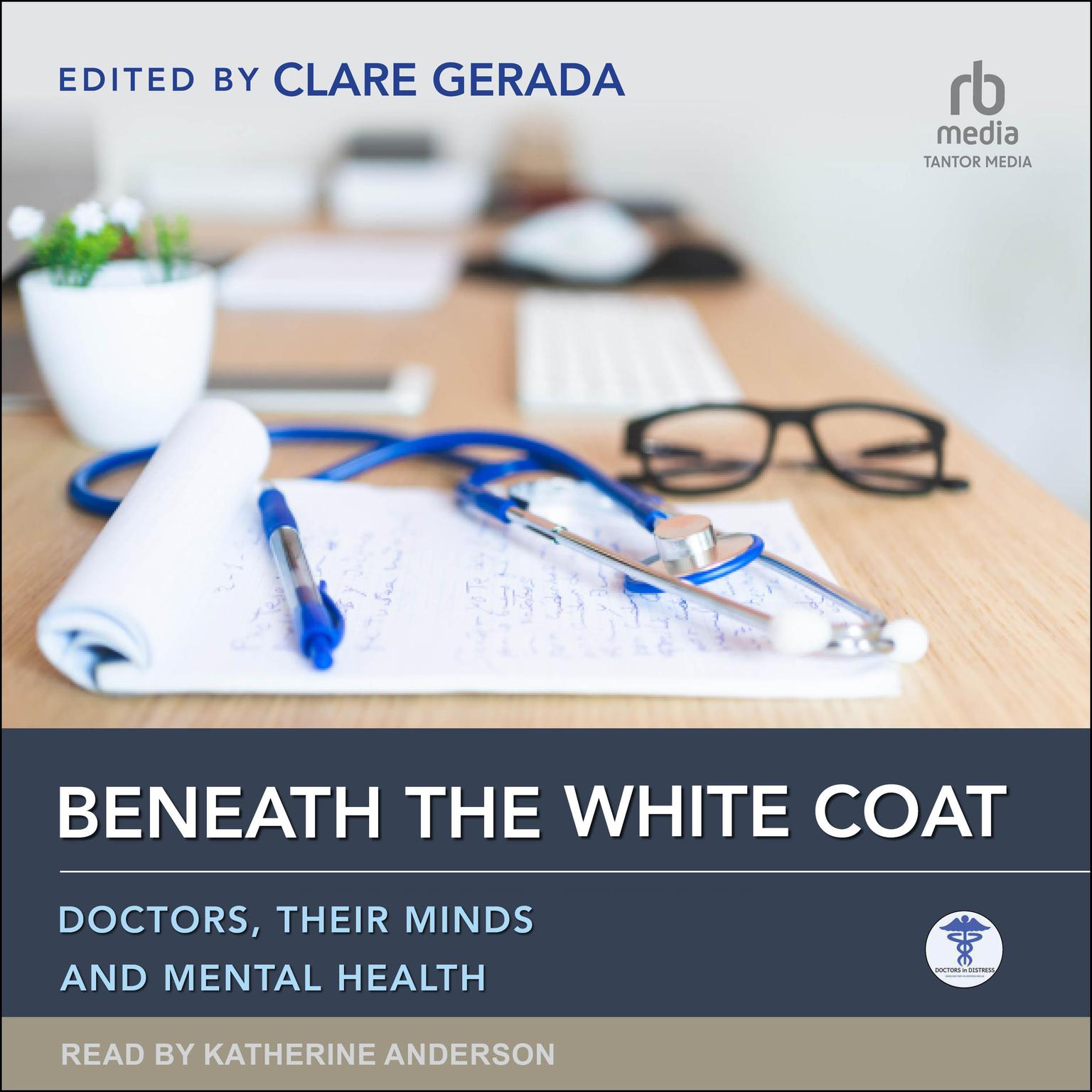 Beneath the White Coat: Doctors, Their Minds and Mental Health Audiobook, by Clare Gerada