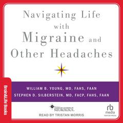 Navigating Life with Migraine and other Headaches Audiobook, by William B. Young