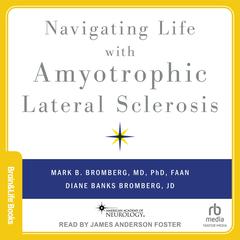Navigating Life with Amyotrophic Lateral Sclerosis Audiobook, by Diane Banks Bromberg